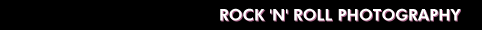 ROCK 'N' ROLL PHOTOGRAPHY